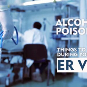 Alcohol Poisoning Things to Expect During Your ER Visit 