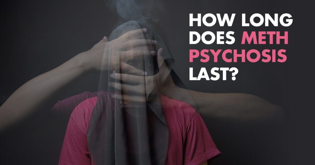 How long does meth psychosis last?