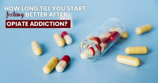 How Long Till you Start Feeling Better After Opiate Addiction