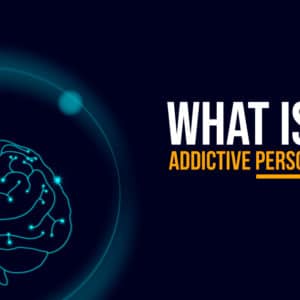 What is an Addictive Personality?