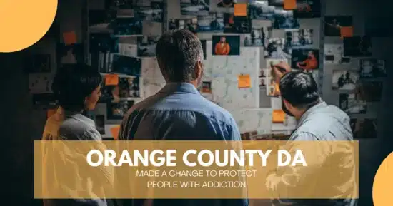 Orange County DA - Make a change to protect people with addiction