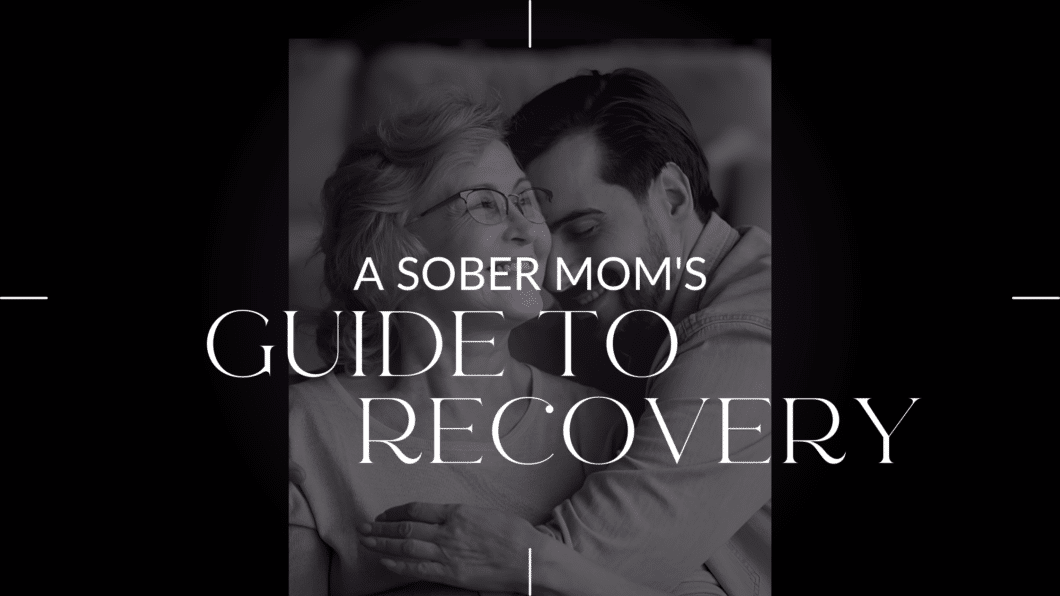 A mom and son in the background with the text "A Sober Mom's Guide to Recovery"