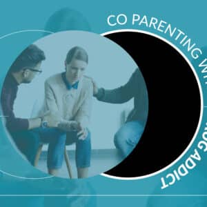 Co-Parenting with a Drug Addict