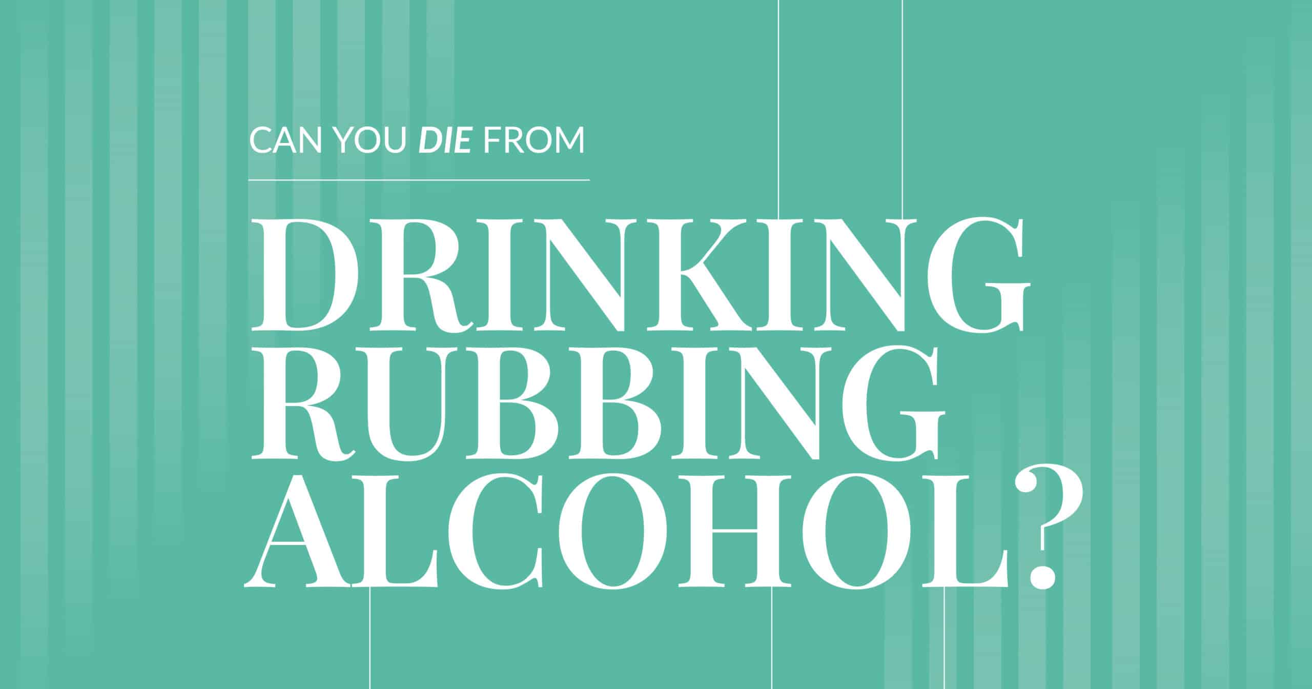 Dangers of Consuming Rubbing Alcohol