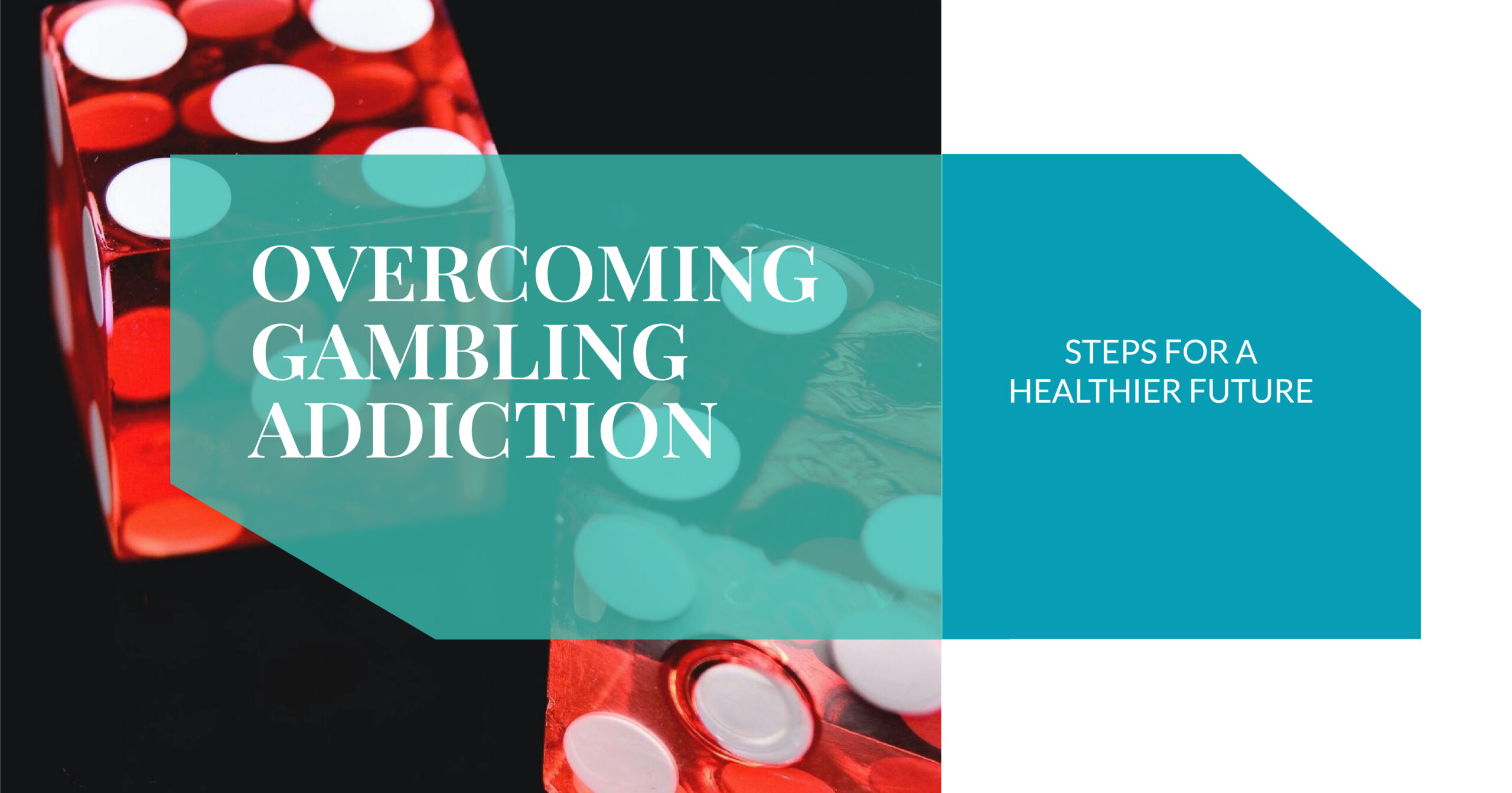 Overcoming Gambling Addiction: Red dice with 'Steps for a Healthier Future' text. Gambling addiction support and recovery.