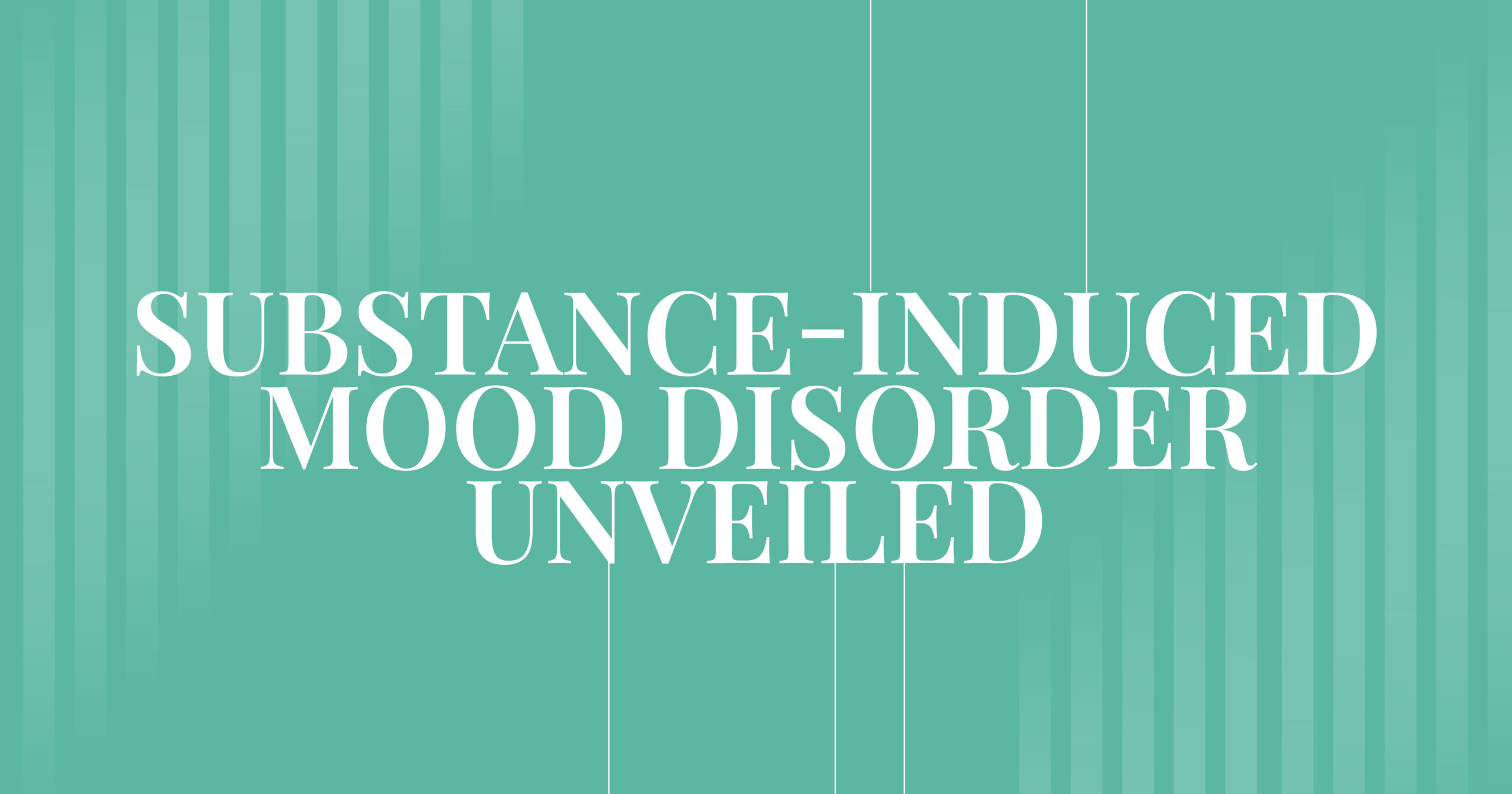 Substance-Induced Mood Disorder Unveiled: Understanding mood disorders linked to substance use, treatment, and recovery.
