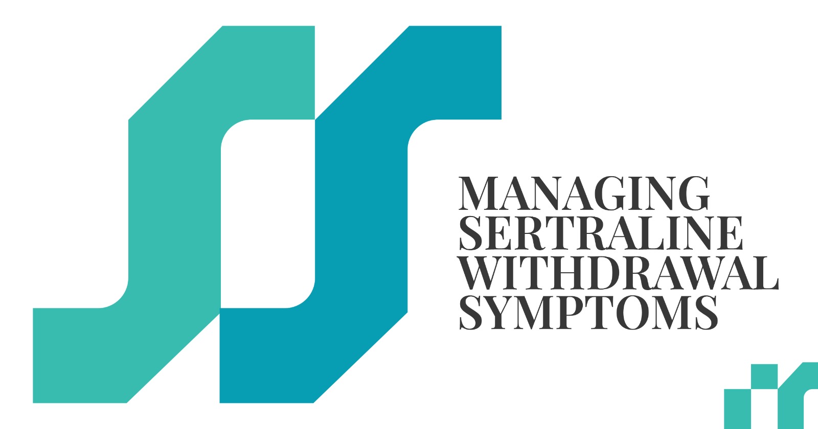 Managing Sertraline Withdrawal Symptoms: Logo with teal and blue design elements, information on antidepressant discontinuation.