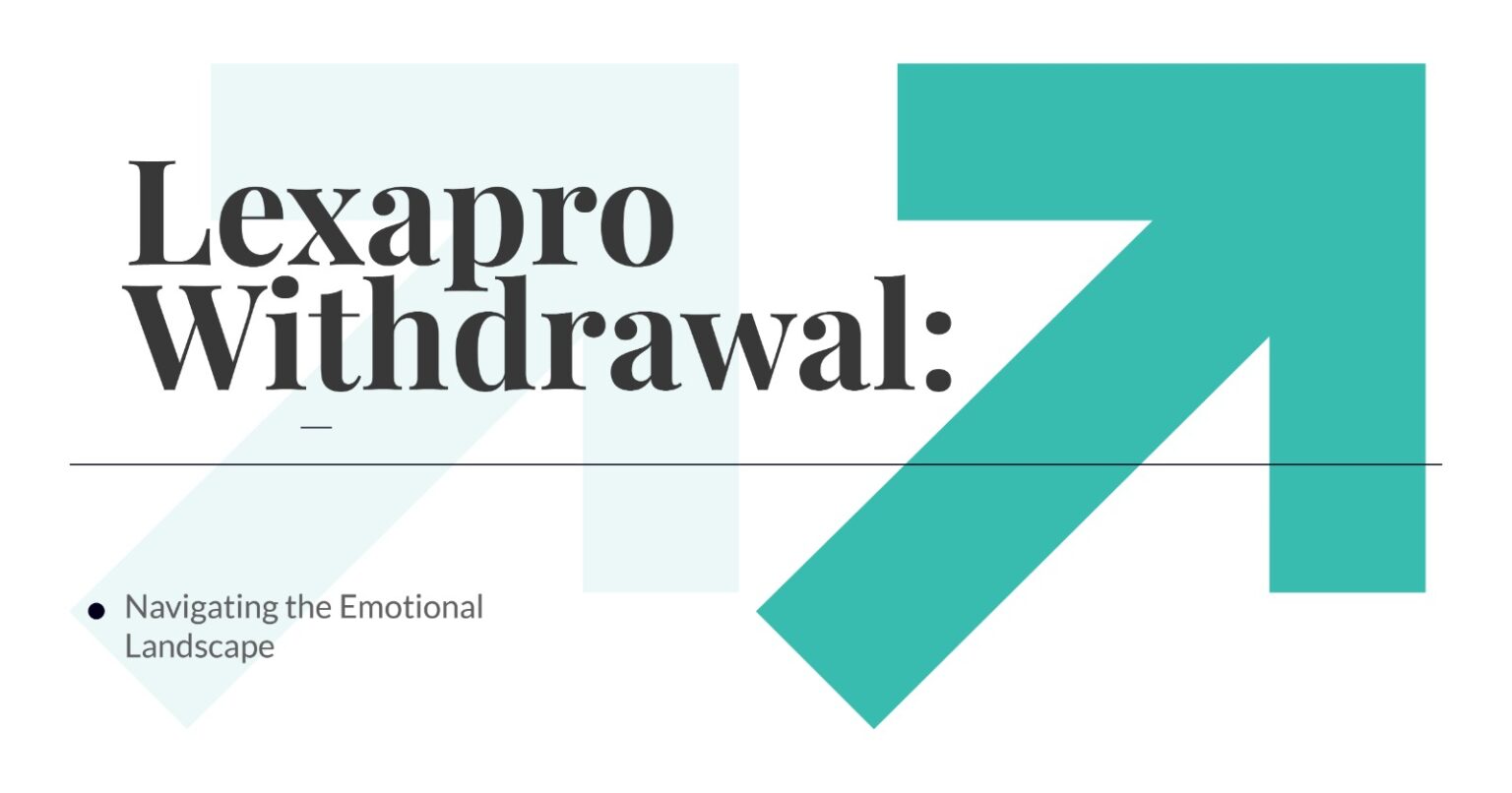 Lexapro Withdrawal: Navigating the Emotional Landscape. Info on antidepressant withdrawal symptoms & management strategies.