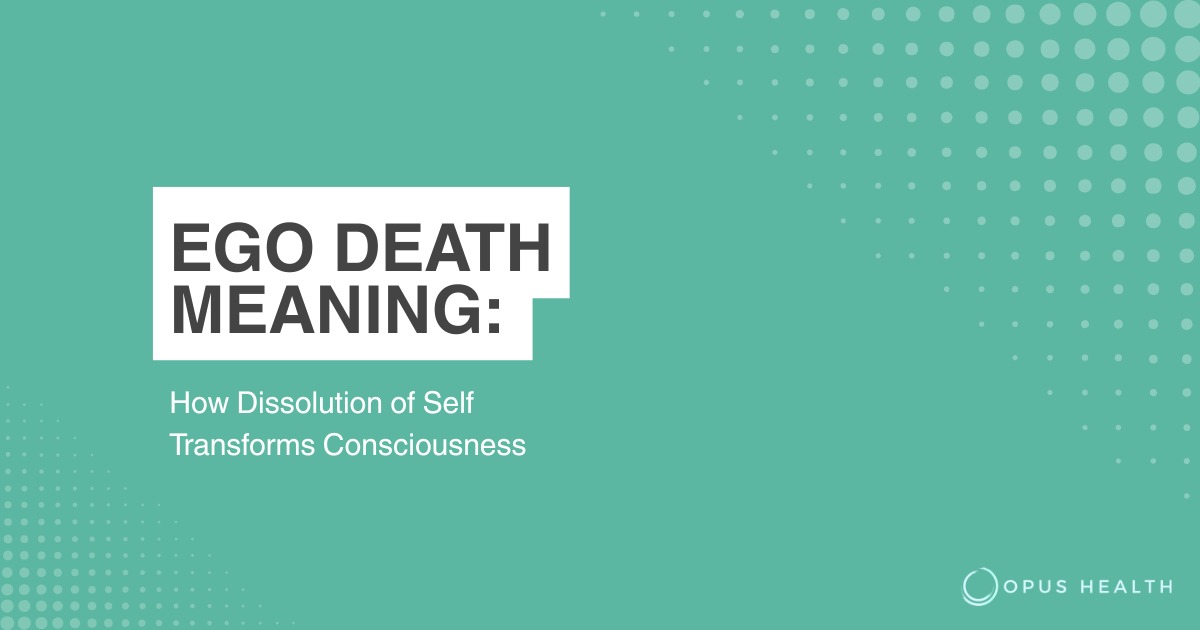 Ego Death Meaning graphic with teal background, bold title text, and Opus Health logo in the corner.