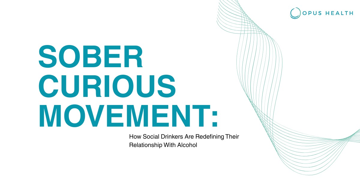 Presentation slide titled “Sober Curious Movement: How Social Drinkers Are Redefining Their Relationship With Alcohol” with Opus Health logo and teal wave design on a white background.